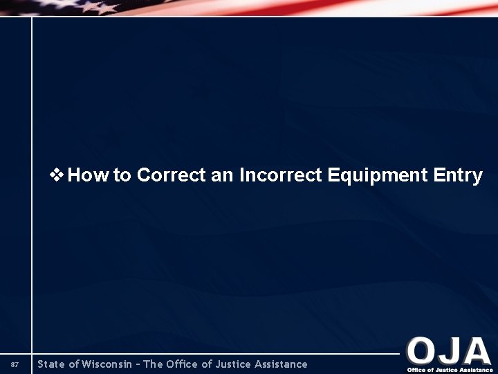 v How to Correct an Incorrect Equipment Entry 87 State of Wisconsin – The