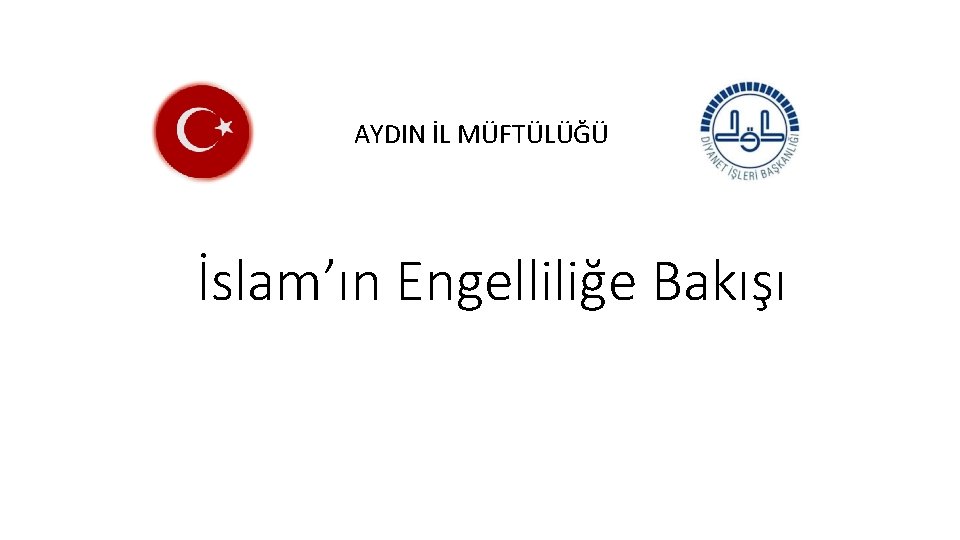 AYDIN İL MÜFTÜLÜĞÜ İslam’ın Engelliliğe Bakışı 