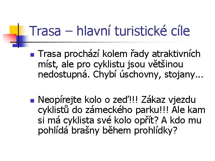 Trasa – hlavní turistické cíle n n Trasa prochází kolem řady atraktivních míst, ale Trasa – hlavní turistické cíle n n Trasa prochází kolem řady atraktivních míst, ale