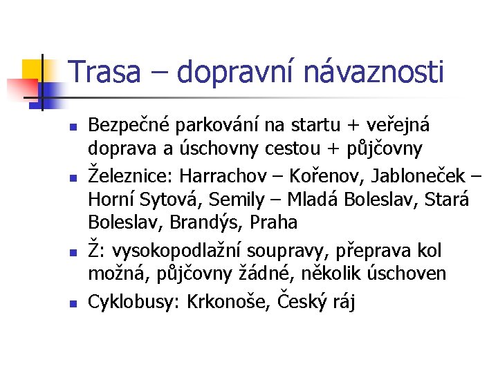 Trasa – dopravní návaznosti n n Bezpečné parkování na startu + veřejná doprava a Trasa – dopravní návaznosti n n Bezpečné parkování na startu + veřejná doprava a
