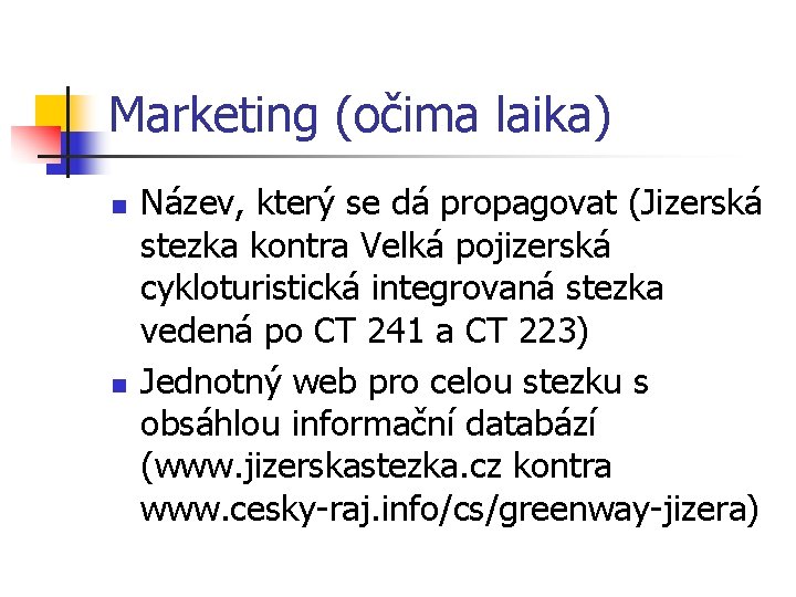 Marketing (očima laika) n n Název, který se dá propagovat (Jizerská stezka kontra Velká Marketing (očima laika) n n Název, který se dá propagovat (Jizerská stezka kontra Velká