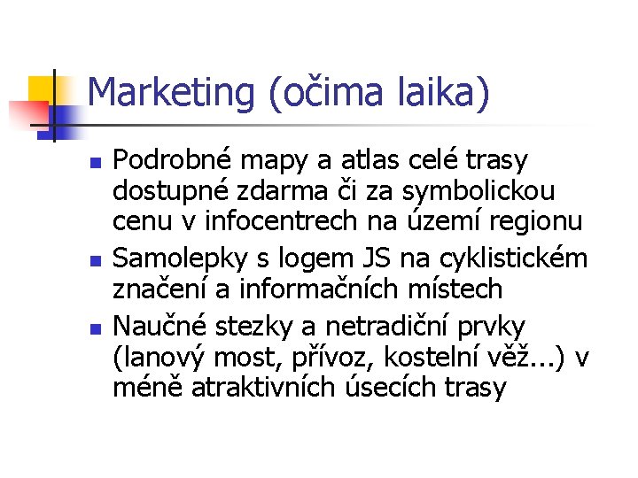 Marketing (očima laika) n n n Podrobné mapy a atlas celé trasy dostupné zdarma Marketing (očima laika) n n n Podrobné mapy a atlas celé trasy dostupné zdarma