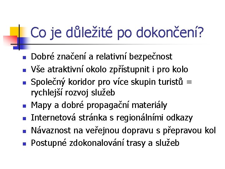 Co je důležité po dokončení? n n n n Dobré značení a relativní bezpečnost Co je důležité po dokončení? n n n n Dobré značení a relativní bezpečnost