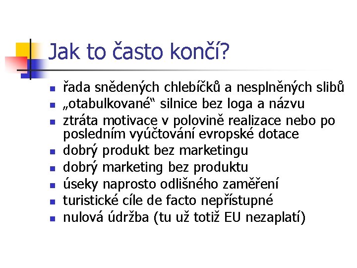 Jak to často končí? n n n n řada snědených chlebíčků a nesplněných slibů Jak to často končí? n n n n řada snědených chlebíčků a nesplněných slibů