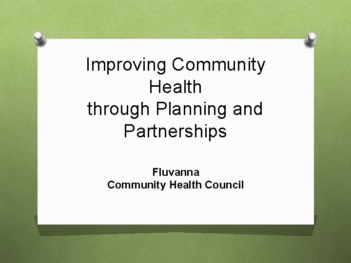Improving Community Health through Planning and Partnerships Fluvanna Community Health Council 