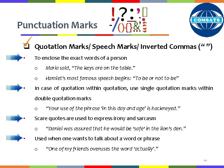 Punctuation Marks q Quotation Marks/ Speech Marks/ Inverted Commas (“ ”) • • To