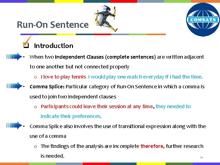 Run-On Sentence q Introduction • When two Independent Clauses (complete sentences) are written adjacent