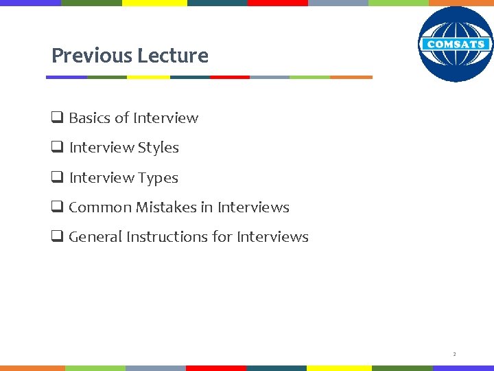 Previous Lecture q Basics of Interview q Interview Styles q Interview Types q Common