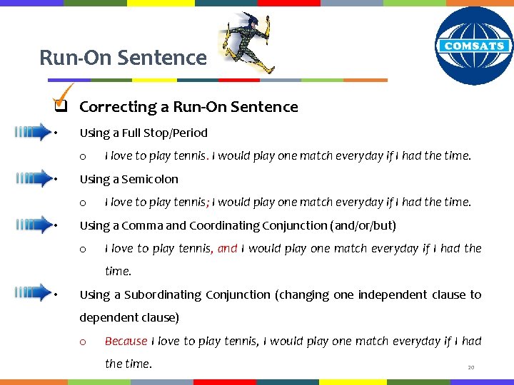 Run-On Sentence q Correcting a Run-On Sentence • Using a Full Stop/Period o •