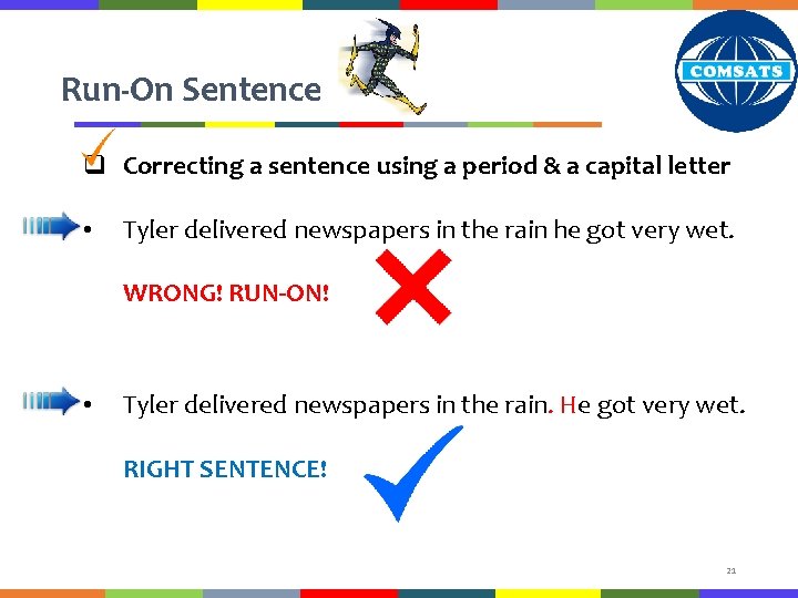 Run-On Sentence q Correcting a sentence using a period & a capital letter •