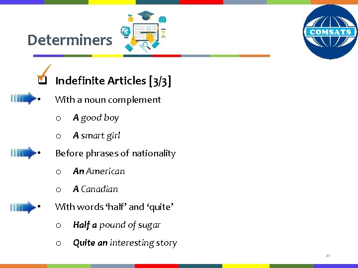 Determiners q Indefinite Articles [3/3] • • • With a noun complement o A