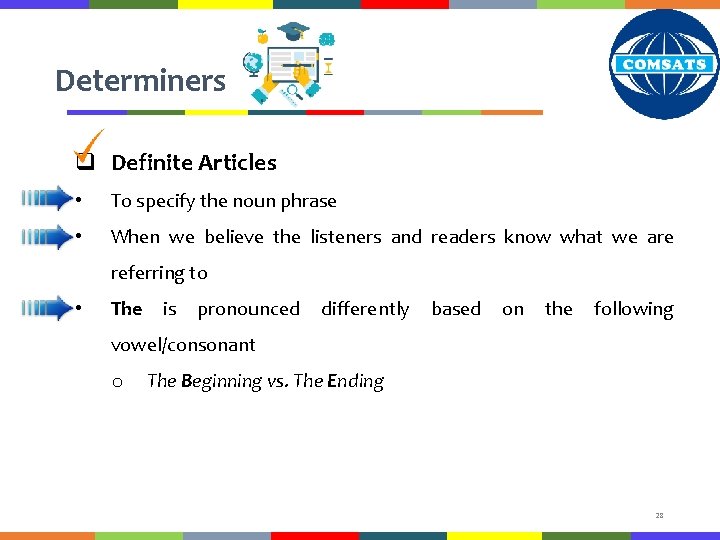 Determiners q Definite Articles • To specify the noun phrase • When we believe