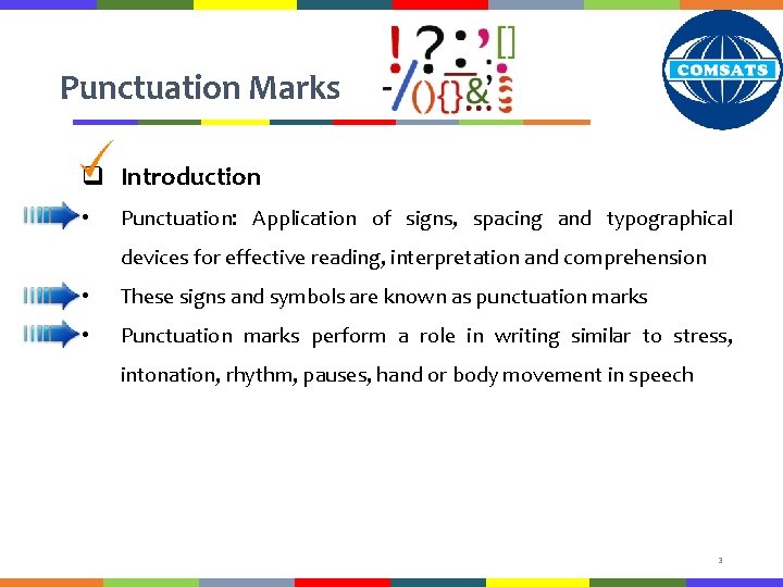 Punctuation Marks q Introduction • Punctuation: Application of signs, spacing and typographical devices for