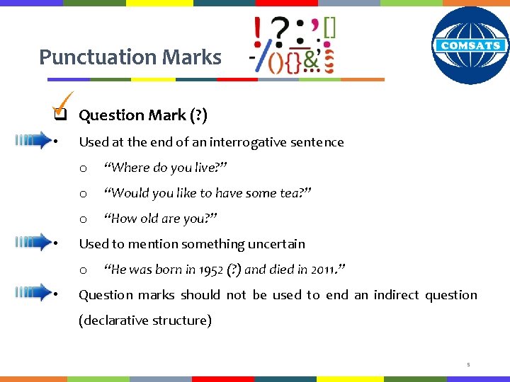 Punctuation Marks q Question Mark (? ) • • Used at the end of