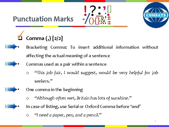 Punctuation Marks q Comma (, ) [2/2] • Bracketing Comma: To insert additional information