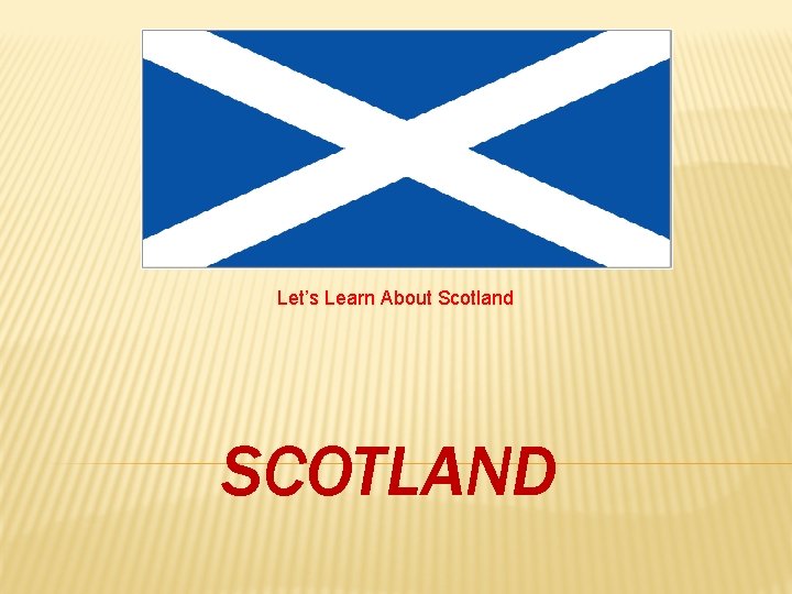Let’s Learn About Scotland SCOTLAND 