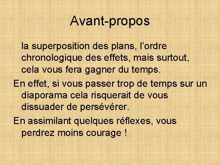 Avant-propos la superposition des plans, l’ordre chronologique des effets, mais surtout, cela vous fera