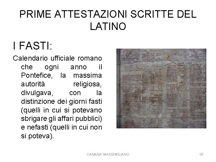 PRIME ATTESTAZIONI SCRITTE DEL LATINO I FASTI: Calendario ufficiale romano che ogni anno il