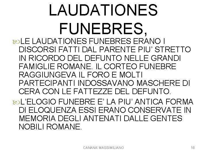 LAUDATIONES FUNEBRES, LE LAUDATIONES FUNEBRES ERANO I DISCORSI FATTI DAL PARENTE PIU’ STRETTO IN