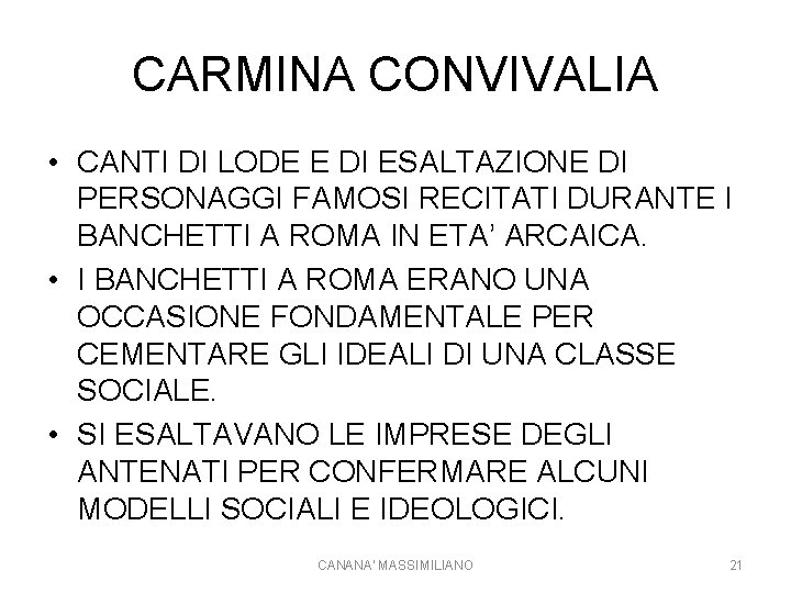 CARMINA CONVIVALIA • CANTI DI LODE E DI ESALTAZIONE DI PERSONAGGI FAMOSI RECITATI DURANTE