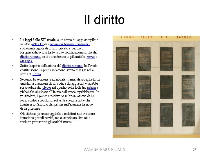 Il diritto • • Le leggi delle XII tavole è un corpo di leggi