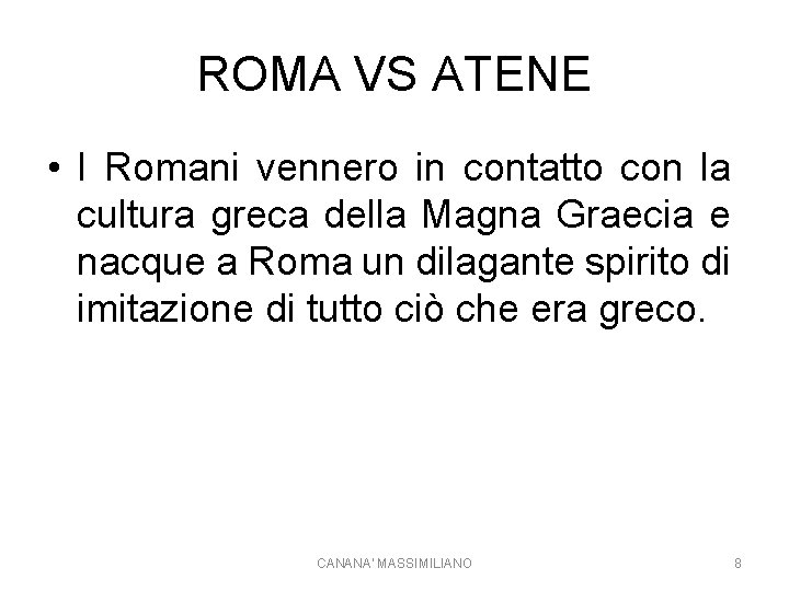 ROMA VS ATENE • I Romani vennero in contatto con la cultura greca della