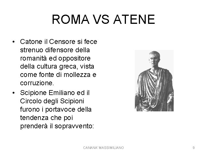 ROMA VS ATENE • Catone il Censore si fece strenuo difensore della romanità ed