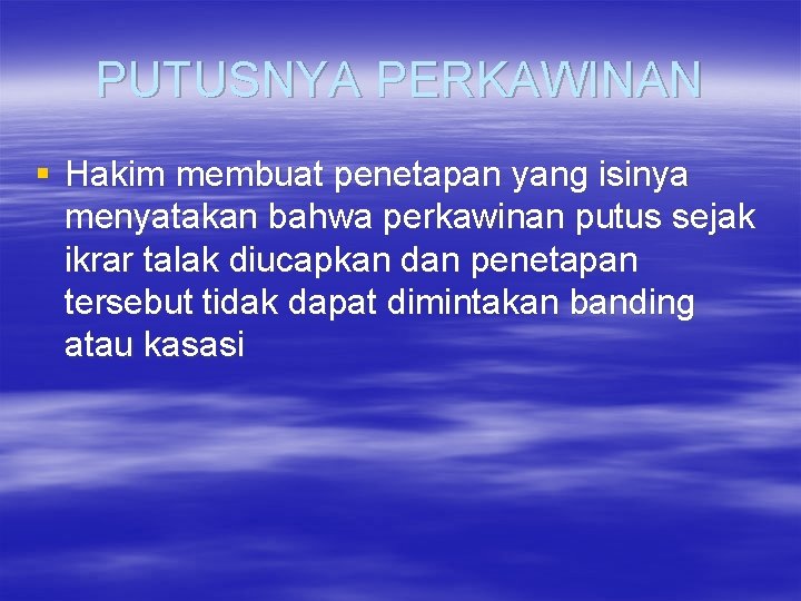 PUTUSNYA PERKAWINAN § Hakim membuat penetapan yang isinya menyatakan bahwa perkawinan putus sejak ikrar