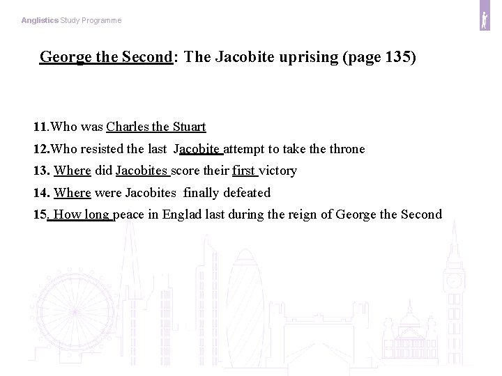 Anglistics Study Programme George the Second: The Jacobite uprising (page 135) 11. Who was