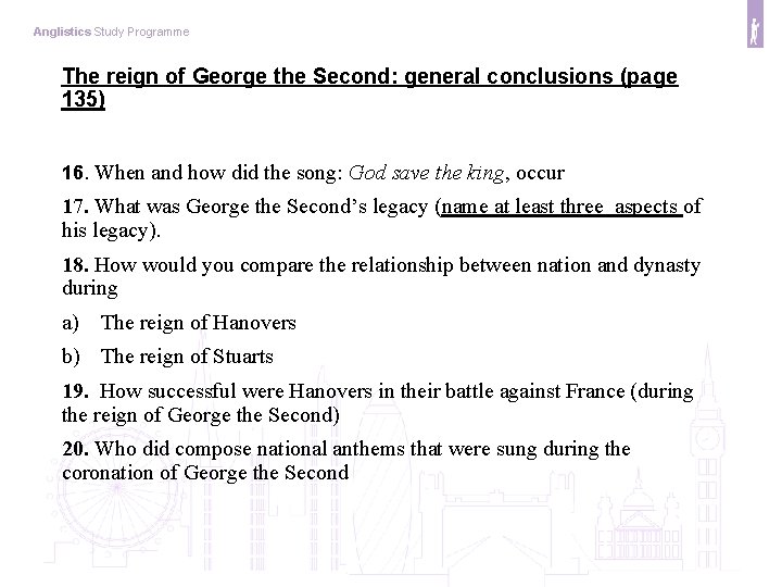 Anglistics Study Programme The reign of George the Second: general conclusions (page 135) 16.