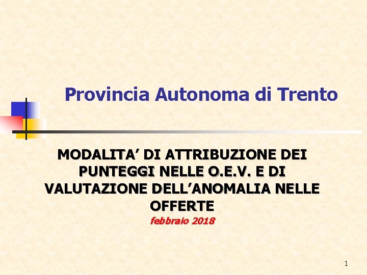 Provincia Autonoma di Trento MODALITA’ DI ATTRIBUZIONE DEI PUNTEGGI NELLE O. E. V. E