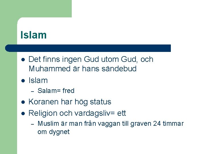 Islam l l Det finns ingen Gud utom Gud, och Muhammed är hans sändebud