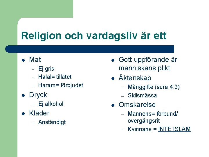 Religion och vardagsliv är ett l Mat – – – l l Ej alkohol