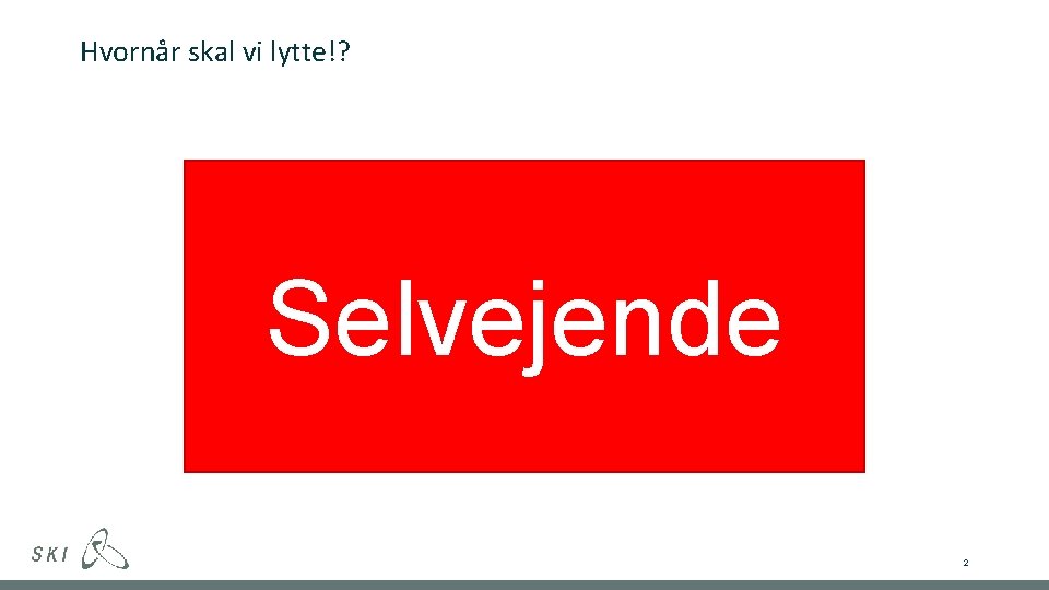 Hvornår skal vi lytte!? Selvejende 2 