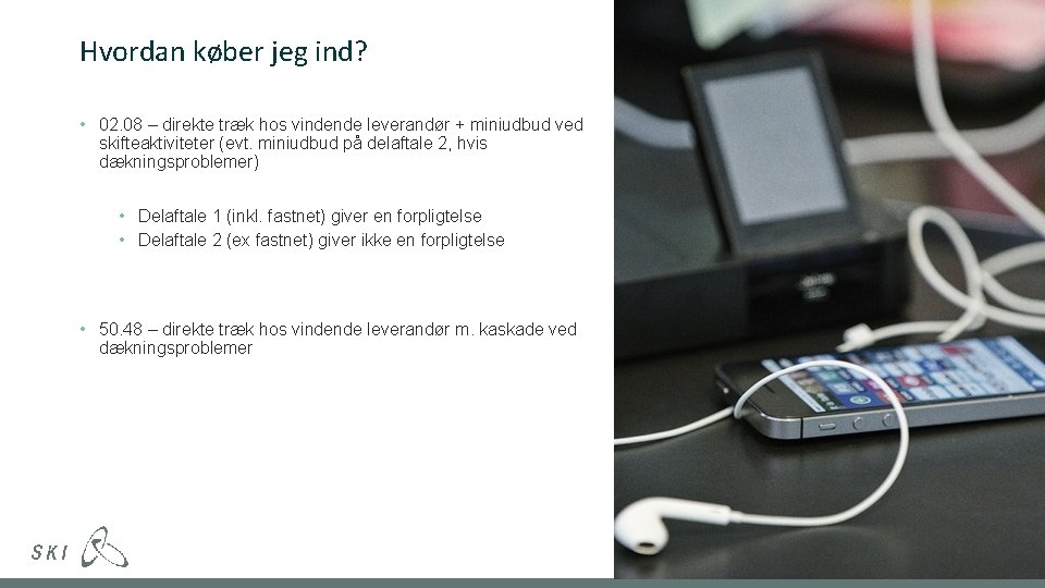 Hvordan køber jeg ind? • 02. 08 – direkte træk hos vindende leverandør +