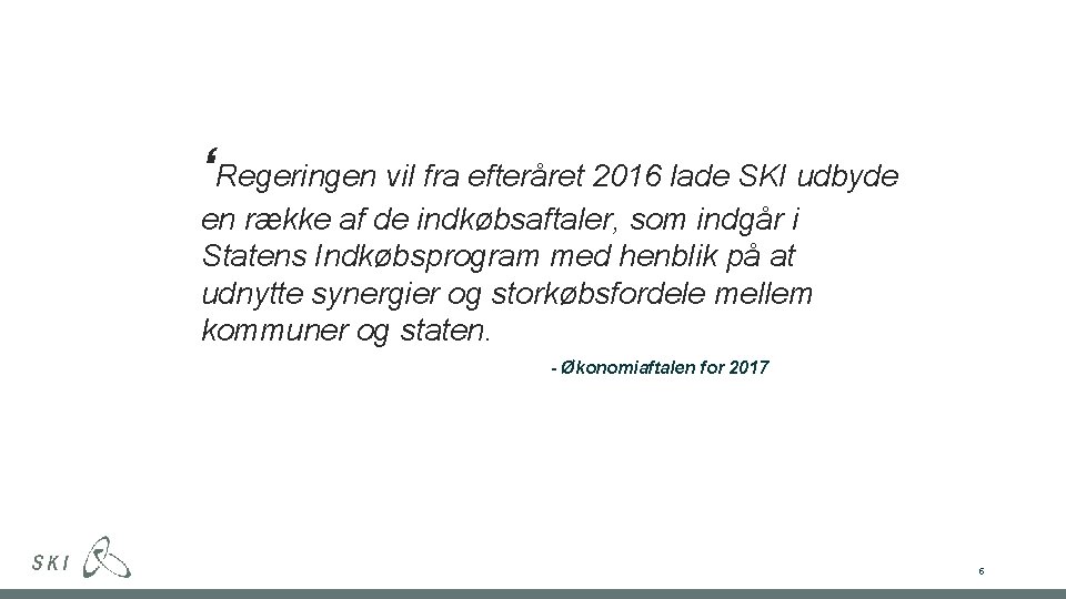 ‘Regeringen vil fra efteråret 2016 lade SKI udbyde en række af de indkøbsaftaler, som