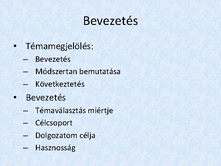 Bevezetés • Témamegjelölés: – Bevezetés – Módszertan bemutatása – Következtetés • Bevezetés – –