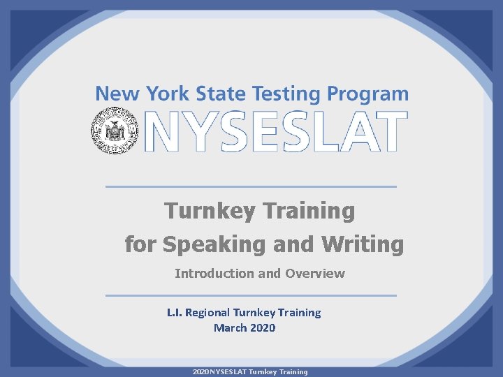 Turnkey Training for Speaking and Writing Introduction and Overview L. I. Regional Turnkey Training