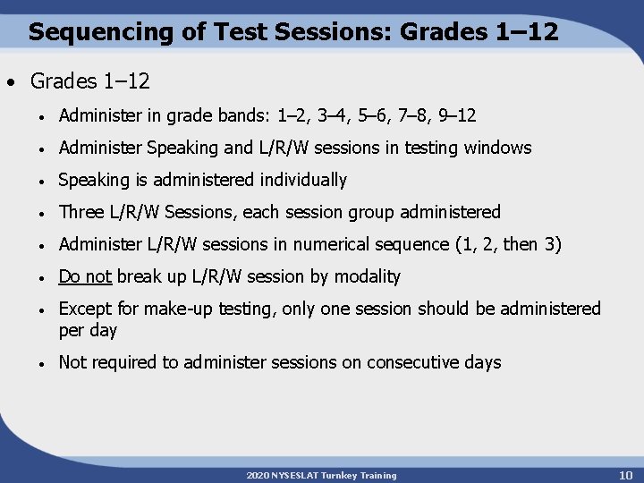 Sequencing of Test Sessions: Grades 1– 12 • Administer in grade bands: 1– 2,