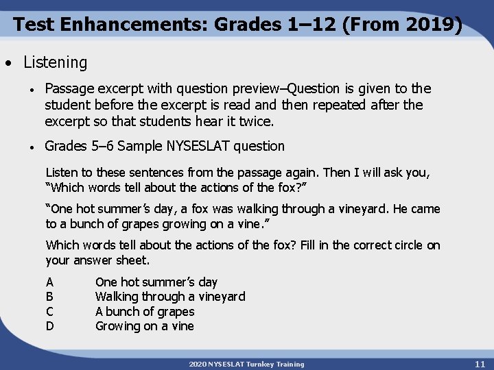 Test Enhancements: Grades 1– 12 (From 2019) • Listening • Passage excerpt with question