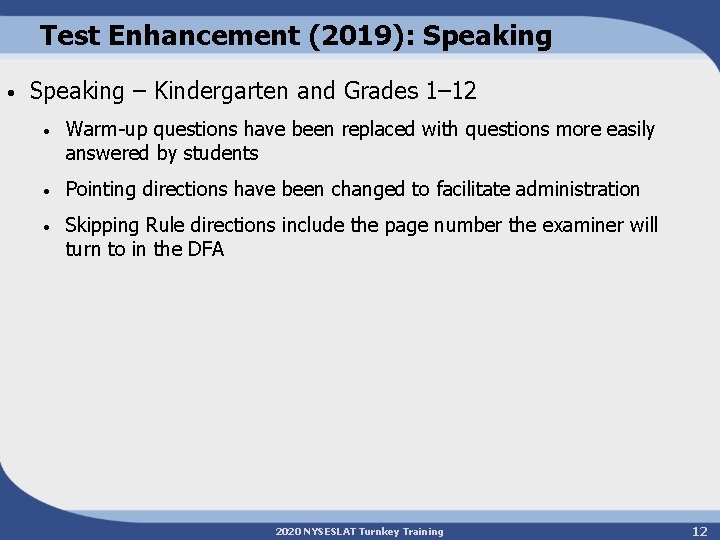 Test Enhancement (2019): Speaking • Speaking – Kindergarten and Grades 1– 12 • Warm-up