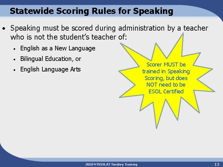 Statewide Scoring Rules for Speaking • Speaking must be scored during administration by a