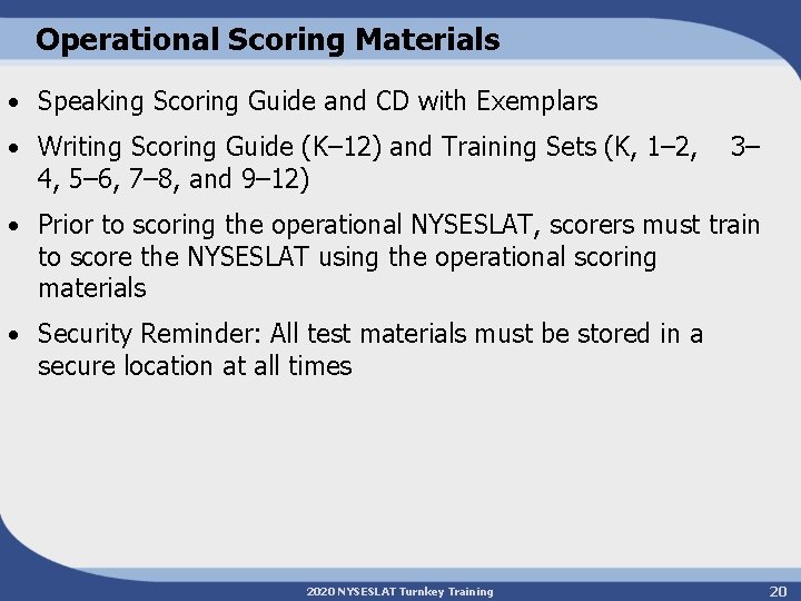 Operational Scoring Materials • Speaking Scoring Guide and CD with Exemplars • Writing Scoring