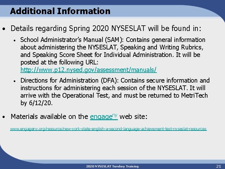 Additional Information • Details regarding Spring 2020 NYSESLAT will be found in: • School