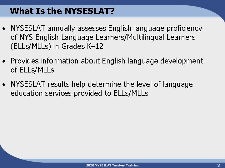 What Is the NYSESLAT? • NYSESLAT annually assesses English language proficiency of NYS English