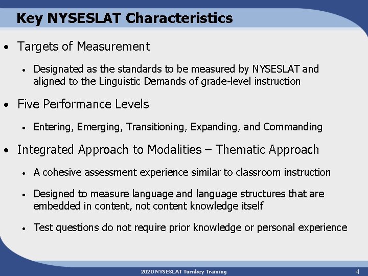 Key NYSESLAT Characteristics • Targets of Measurement • Designated as the standards to be