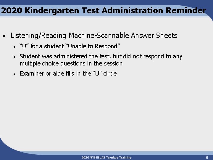 2020 Kindergarten Test Administration Reminder • Listening/Reading Machine-Scannable Answer Sheets • “U” for a