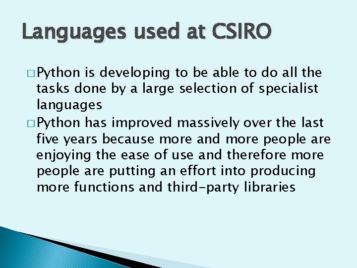 Languages used at CSIRO � Python is developing to be able to do all