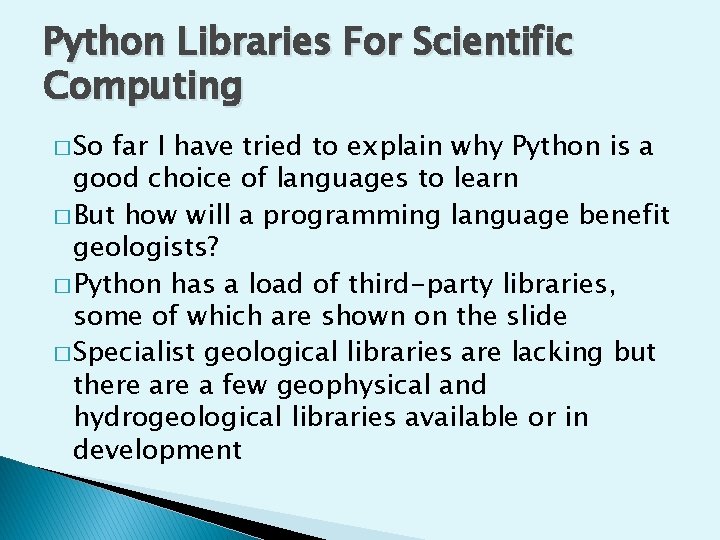 Python Libraries For Scientific Computing � So far I have tried to explain why