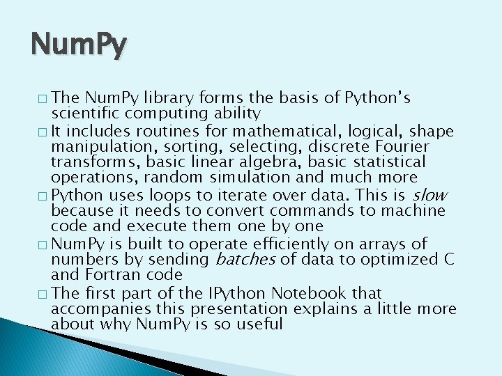 Num. Py � The Num. Py library forms the basis of Python’s scientific computing